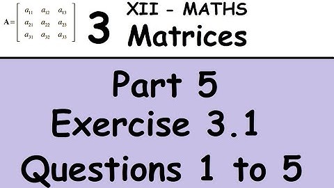 Kerala State 12th maths - Chapter 3 - Matrices - Part 5 - Exercise 3.1 - Questions 1 to 5