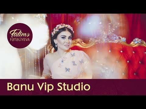 Fatimə Fətəliyeva- Banu Vip Studio