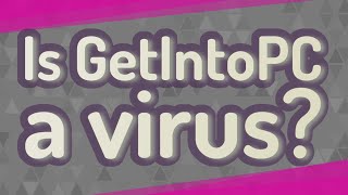 Is GetIntoPC a virus?