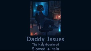 Daddy Issues\/\/The Neighbourhood\/\/slowed + rain\/\/ 30 minutes