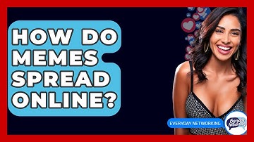 How Do Memes Spread Online? - Everyday-Networking