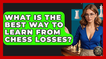 What Is The Best Way To Learn From Chess Losses? - The Chess Codex