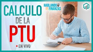 CALCULO DE LA PTU | Hablando de Finanzas