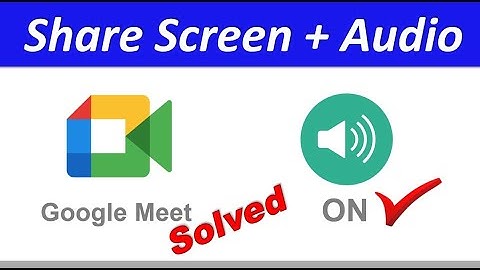 How to Share screen WITH Audio in Google Meet
