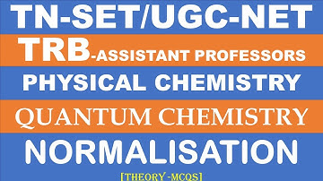 Probability and Normalization in Quantum chemistry||TRB Assistant professors ||TNSET2024||CSIR NET
