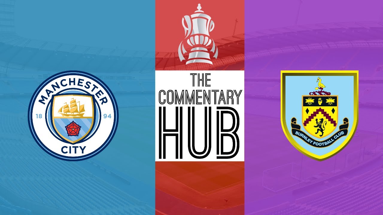 FA Cup Live Manchester City v Burnley Alternative Audio Commentary YouTube