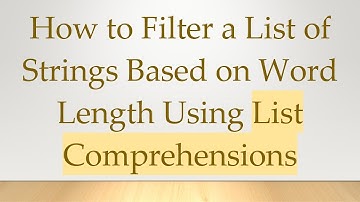 How to Filter a List of Strings Based on Word Length Using List Comprehensions