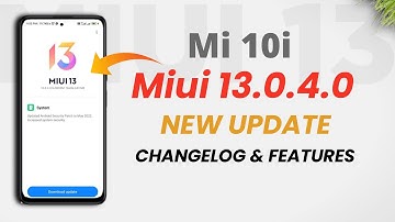 Mi 10i Miui 13.0.4.0 New Update | Changelog & Features