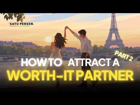 How to Attract a Worth-It Partner (2/3)