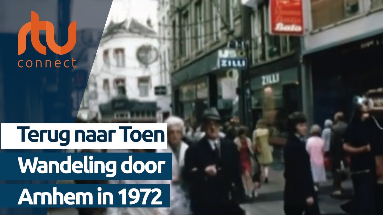 Terug naar Toen: Wandeling door Arnhem 1972 | RTV Connect