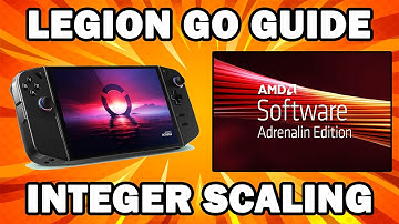 Legion Go: How to Apply Integer Scaling Effects with AMD Software: Adrenalin Edition