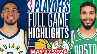 Boston Celtics Vs Indiana Pacers  Full Game Highlights | May 27, 2024 | NBA Play off