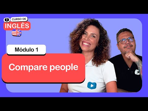 Compare people @CursoemVideo  de Inglês: Módulo 1