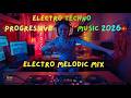 ELECTRO TECHNO MELODIC MIX 2026 🔥 EPIC PROGRESSIVE TECHNO JOURNEY | FESTIVAL &amp; CLUB ENERGY
