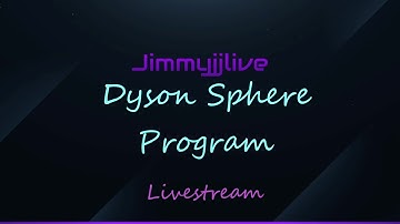 Dyson Sphere Program Part 1  30/07/22