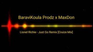 LIONEL RICHIE - JUST GO REMIX [ CRUIZE MIX ]