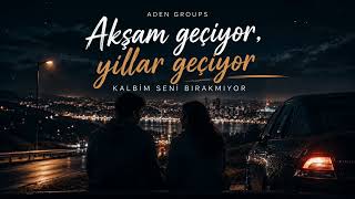 Yıllar Geçiyor Duygusal Slow Şarkı Adengroups