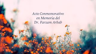 Acto Conmemorativo en Memoria del Dr. Farzam Arbab