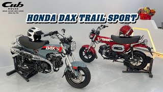 Dax Trail Sport bản giới hạn mới nhất tại Cub House Sài Gòn