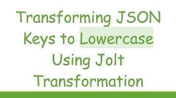 Transforming JSON Keys to Lowercase Using Jolt Transformation