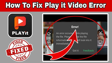How To Fix An error occured while playing the file | Provide file information in PLAYit Player App