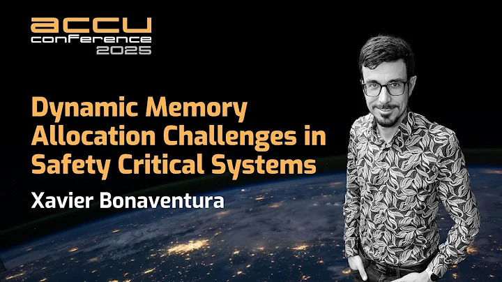 Dynamic Memory Allocation Challenges in C++ Safety Critical Systems - Xavier Bonaventura - ACCU 2025
