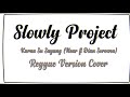 Karna Su Sayang_Slowly Project (Near Ft Sorowea) Reggae Version Cover