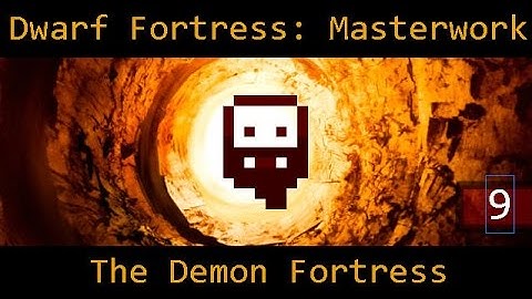Dwarf Fortress: Masterwork Mod - (Part 9) - The Demon Fortress