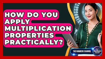 How Do You Apply Multiplication Properties Practically? - The Numbers Channel