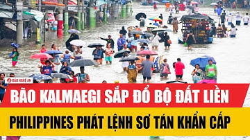 Bão Kalmaegi sắp đổ bộ đất liền, Philippines phát lệnh sơ tán khẩn cấp