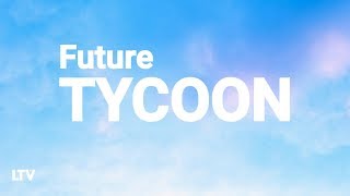 Future - Tycoon (Lyrics)🎵