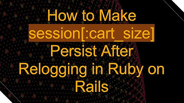 How to Make session[:cart_size] Persist After Relogging in Ruby on Rails