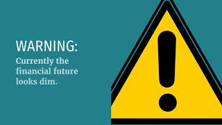 WARNING: Currently the financial future looks dim.