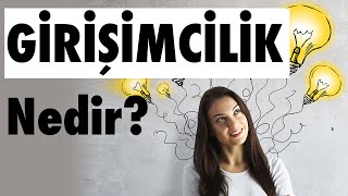 Girişimcilik Nedir? Girişimci Kimdir?