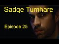 Sadqe Tumhare Episode 25 Full-Adnan-ShanoKhalil