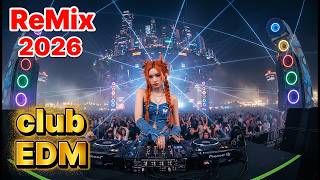 EDM REMIX 2026 🔊TOP CLUB PARTY