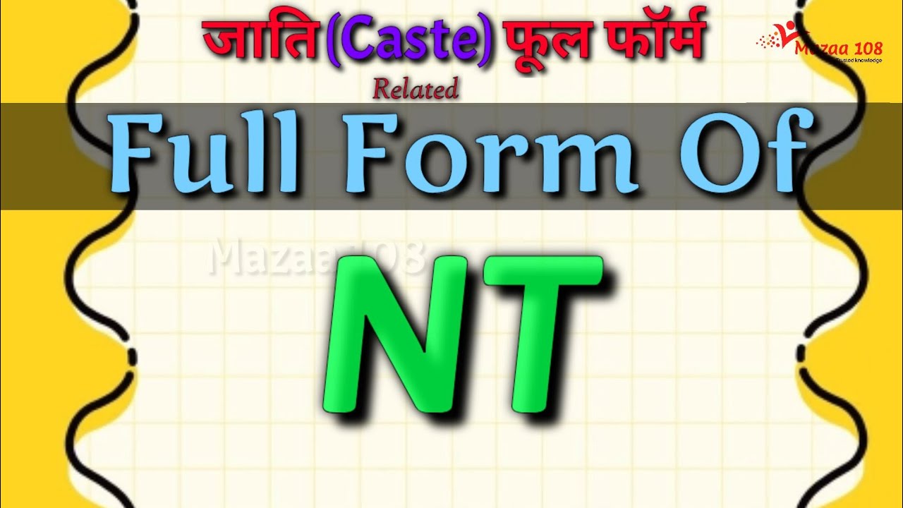 Full Form Of NT NT Stands For NT Mean NT Ka Full Form Caste full-form-of-nt-nt-stands-for-nt-mean-nt-ka-full-form-caste