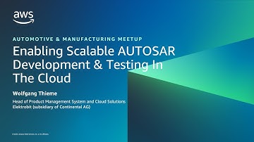 Enabling Scalable AUTOSAR Development & Testing In The Cloud - AWS Auto and Manufacturing Meetup
