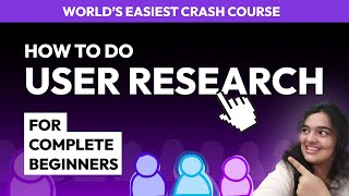 World&#39;s Easiest User Research Crash Course for Complete Beginners - 2025