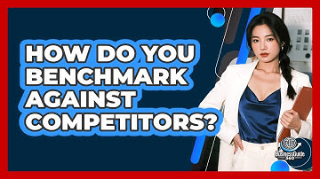 How Do You Benchmark Against Competitors?