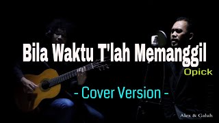 Bila Waktu T'lah Memanggil - Opick  (Alex \u0026 Galuh version)