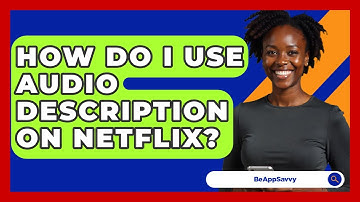 How Do I Use Audio Description On Netflix? - Be App Savvy