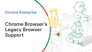 How Chrome Browser’s Legacy Browser Support can protect your enterprise image