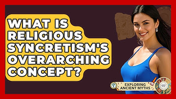 What Is Religious Syncretism