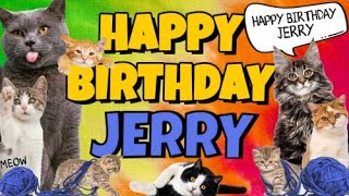 Happy Birthday Jerry! Crazy Cats Say Happy Birthday Jerry (Very Funny)