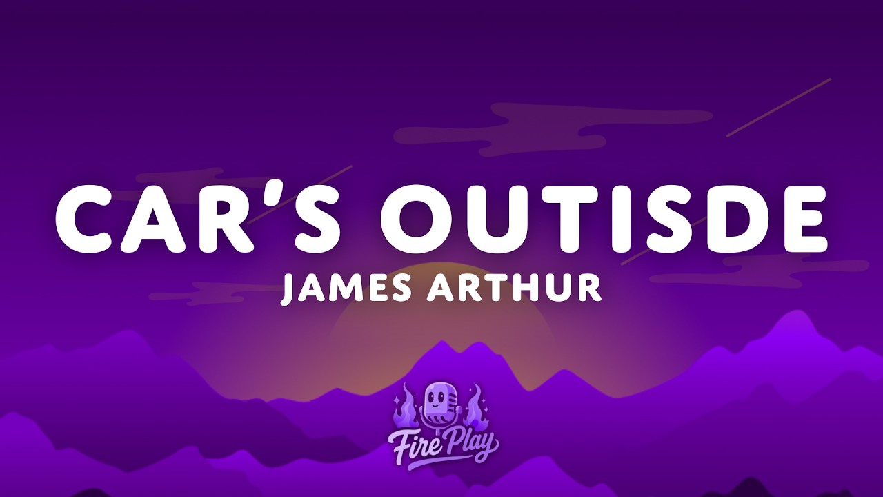 James Arthur - Car's Outside (Lyrics)