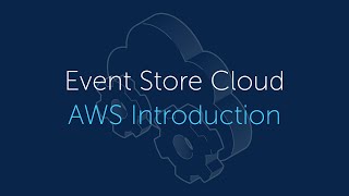 Introduction to Event Store Cloud with AWS