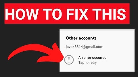Fix an error occurred (tap to retry) 2022