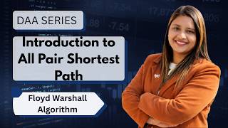 Lec 52: Introduction to All Pair Shortest Path | Floyd Warshall Algorithm | DAA