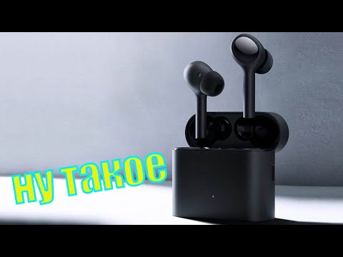 Обзор беспроводных наушников xiaomi mi true wireless earphones 2 pro. не советую!!!